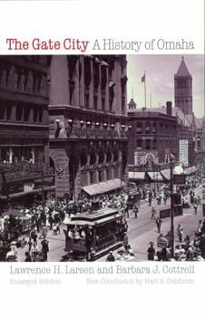 The Gate City: A History of Omaha (Enlarged Edition) - Book #4 of the Western Urban History Series