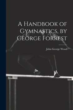 Paperback A Handbook of Gymnastics, by George Forrest Book