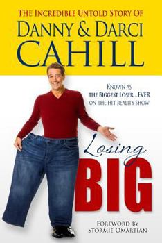 Paperback Losing Big: The Incredible Untold Story of Danny & Darci Cahill Book