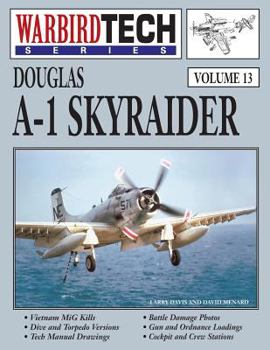 Douglas A-1 Skyraider - WarbirdTech Volume 13 (WarbirdTech) - Book #13 of the WarbirdTech