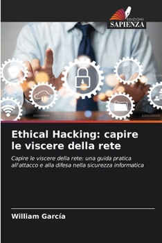 Ethical Hacking: capire le viscere della rete (Italian Edition)