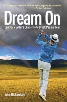 Paperback Dream on: One Hack Golfer's Challenge to Break Par in a Year Book