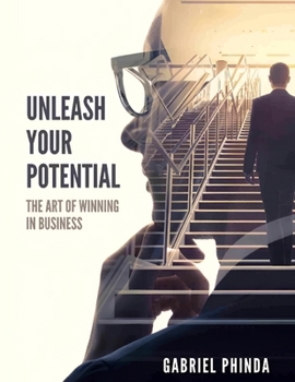 Paperback Unleash Your Potential: The Art of winning in Business Book