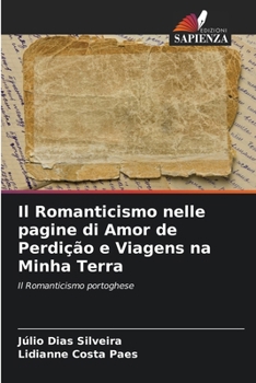 Paperback Il Romanticismo nelle pagine di Amor de Perdição e Viagens na Minha Terra [Italian] Book