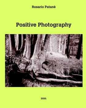 Paperback Positive Photography: Pratical manual of direct positive photography on paper Book