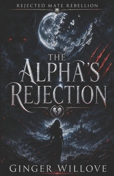 Paperback The Alpha's Rejection: A Dark Shifter Rejected Mate Romance Book