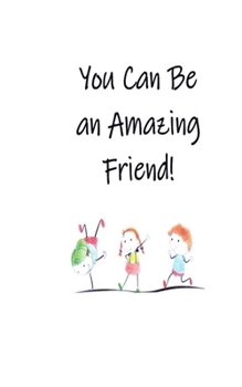 Paperback You Can Be an Amazing Friend! Book