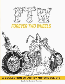 Paperback Ftw: Forever Two Wheels: A Collection of Art by Motorcyclists Book
