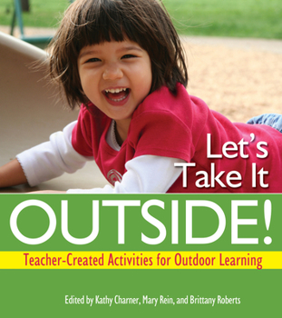 Paperback Let's Take It Outside!: Teacher-Created Activities for Outdoor Learning Book