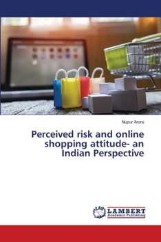 Paperback Perceived risk and online shopping attitude- an Indian Perspective Book