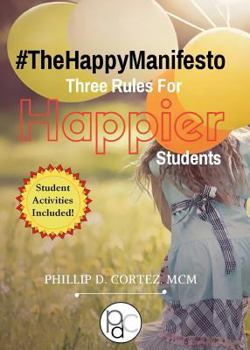Paperback The Happy Manifesto: Three Rules For Happier Students Book
