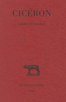 Paperback Ciceron, Correspondance: Tome II: Lettres LVI-CXXI (58-56 Avant J.-C.) [French] Book