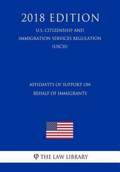 Affidavits of Support on Behalf of Immigrants (U.S. Citizenship and Immigration Services Regulation) (USCIS)