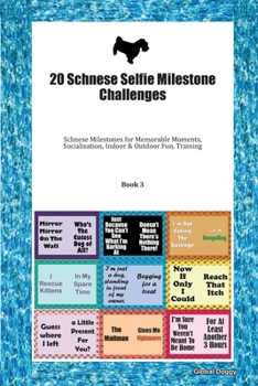 Paperback 20 Schnese Selfie Milestone Challenges: Schnese Milestones for Memorable Moments, Socialization, Indoor & Outdoor Fun, Training Book 3 Book