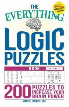 Paperback The Everything Logic Puzzles Book Volume 1: 200 Puzzles to Increase Your Brain Power Book
