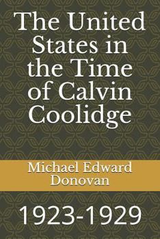 Paperback The United States in the Time of Calvin Coolidge: 1923-1929 Book