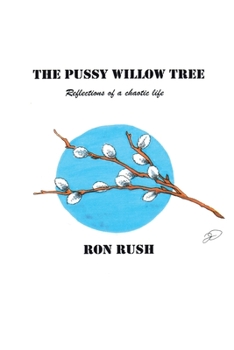 Paperback The Pussy Willow Tree: Reflections of a Chaotic Life Book