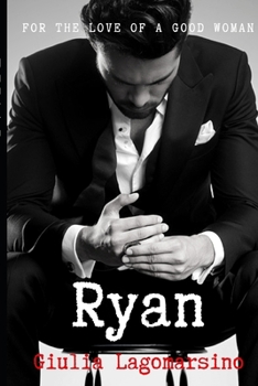 Ryan - Book #7 of the For the Love of a Good Woman