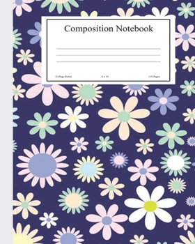 Composition Notebook: Book Journal College Ruled For School Students with Flowers