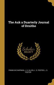 Hardcover The Auk a Duarterly Journal of Drnitho Book