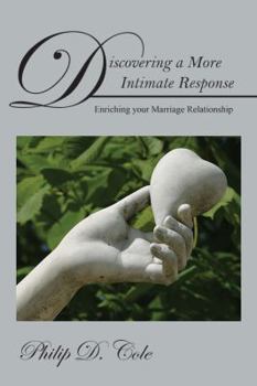 Paperback Discovering a More Intimate Response: Enriching Your Marriage Relationship Book