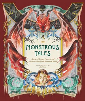 Hardcover Monstrous Tales: Stories of Strange Creatures and Fearsome Beasts from Around the World Book