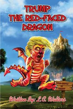 Paperback Trump the Red-Faced Dragon: A political parody resembling real life Book