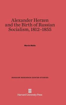 Hardcover Alexander Herzen and the Birth of Russian Socialism, 1812-1855 Book