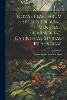 Paperback Novae Plantarum Species Tiroliae, Venetiae, Carnioliae, Carinthiae Styriae Et Austriae [German] Book