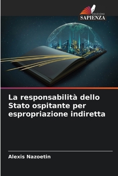 La responsabilità dello Stato ospitante per espropriazione indiretta
