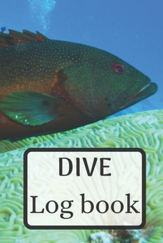 Dive journal | Diving log book 6 x 9 inches x 120 pages | Diver logbook scuba diving log book for Beginner, intermediate and experienced Diver: Dive log book