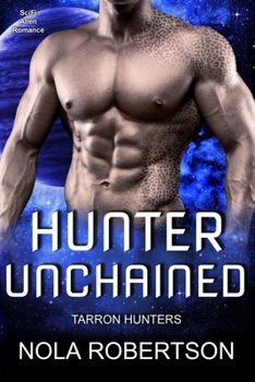 Hunter Unchained - Book #3 of the Tarron Hunters