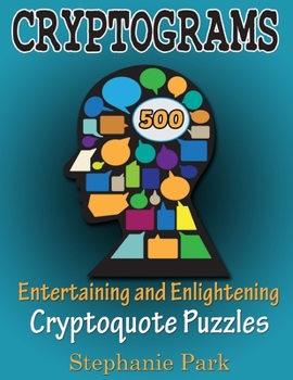 Paperback Cryptograms 500 Entertaining and Enlightening Cryptoquote Puzzles: Get Smarter By Deciphering These Fun And Exciting Quotes [Large Print] Book