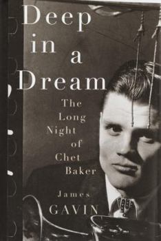 Hardcover Deep in a Dream: The Long Night of Chet Baker Book