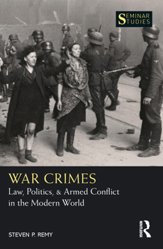 Paperback War Crimes: Law, Politics, & Armed Conflict in the Modern World Book