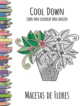 Paperback Cool Down - Libro para colorear para adultos: Macetas de Flores [Spanish] Book