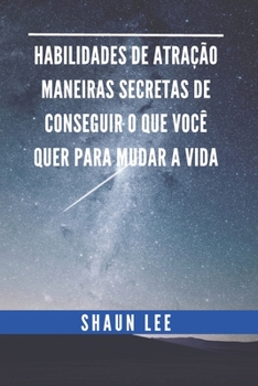 Paperback Habilidades de Atração Maneiras Secretas de Conseguir O Que Você Quer Para Mudar a Vida [Portuguese] Book