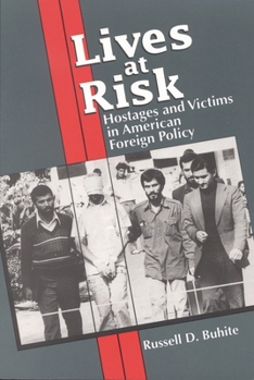 Paperback Lives at Risk: Hostages and Victims in American Foreign Policy Book