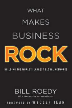 Hardcover What Makes Business Rock: Building the World's Largest Global Networks Book