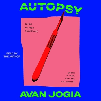 Audio CD Autopsy (of an Ex-Teen Heartthrob): (Poems of Rage, Love, Sex, and Sadness) Book