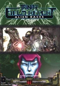 Trinity Field Report: Alien Races - Book  of the Trinity