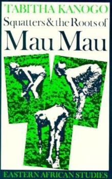 Paperback Squatters and the Roots of Mau Mau, 1905-1963 Book