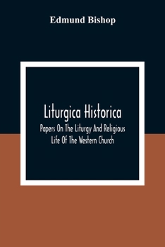 Paperback Liturgica Historica: Papers On The Liturgy And Religious Life Of The Western Church Book