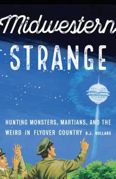 Paperback Midwestern Strange: Hunting Monsters, Martians, and the Weird in Flyover Country Book