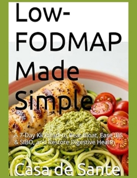 Paperback Low-FODMAP Made Simple: A 7-Day Kickstart to Beat Bloat, Ease IBS & SIBO, and Restore Digestive Health Book