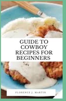 Paperback Guide to Cowboy Recipes For Beginners Book