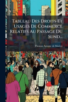 Paperback Tableau Des Droits Et Usages De Commerce Relatifs Au Passage Du Sund... [French] Book
