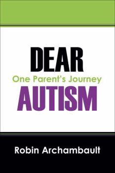 Paperback Dear Autism: One Parent's Journey Book