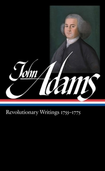 Hardcover John Adams: Revolutionary Writings 1755-1775 (Loa #213) Book