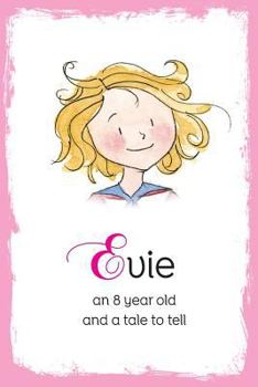 Paperback Evie: An 8 Year Old and a Tale to Tell Book